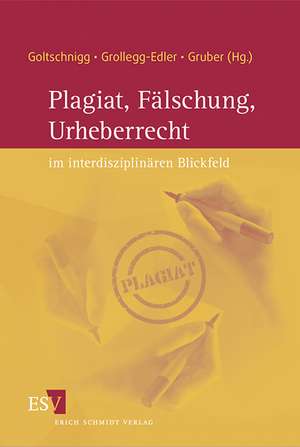 Plagiat, Fälschung, Urheberrecht im interdisziplinären Blickfeld de Dietmar Goltschnigg