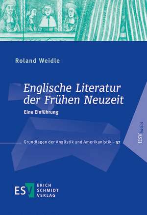 Englische Literatur der Frühen Neuzeit de Roland Weidle