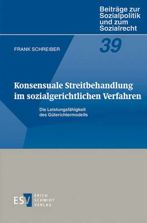 Konsensuale Streitbehandlung im sozialgerichtlichen Verfahren de Frank Schreiber