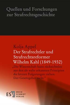 Der Strafrechtler und Strafrechtsreformer Wilhelm Kahl (1849-1932) de Kolja Jirka Aljoscha Appel