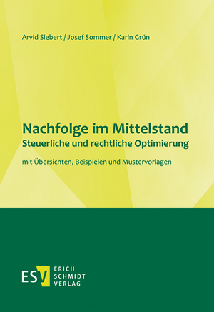 Nachfolge im Mittelstand -Steuerliche und rechtliche Optimierung de Arvid Siebert