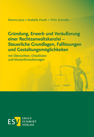 Gründung, Erwerb und Veräußerung einer Rechtsanwaltskanzlei - Steuerliche Grundlagen, Falllösungen und Gestaltungsmöglichkeiten de Dennis Janz