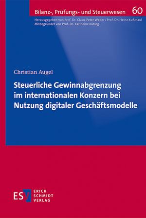 Steuerliche Gewinnabgrenzung im internationalen Konzern bei Nutzung digitaler Geschäftsmodelle de Christian Augel