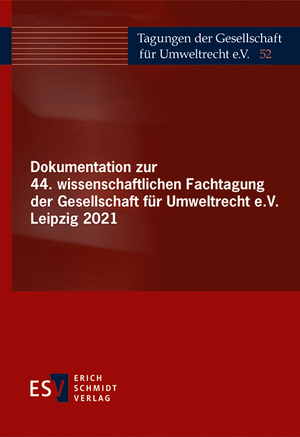 Dokumentation zur 44. wissenschaftlichen Fachtagung der Gesellschaft für Umweltrecht e.V. Leipzig 2021 de Gesellschaft für Umweltrecht e. V. (GfU)