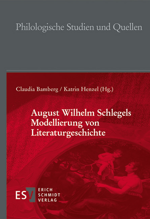 August Wilhelm Schlegels Modellierung von Literaturgeschichte de Claudia Bamberg