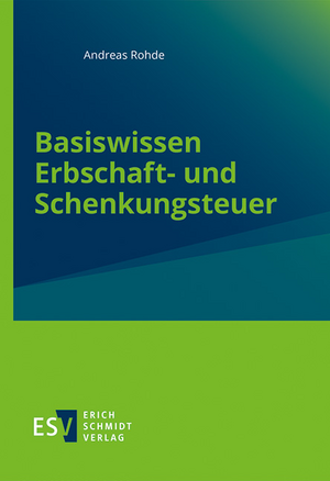 Basiswissen Erbschaft- und Schenkungsteuer de Andreas Rohde