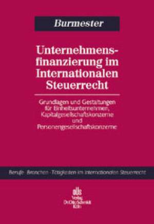 Unternehmensfinanzierung im Internationalen Steuerrecht de Gabriele Burmester