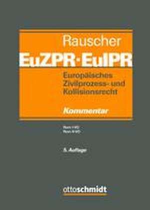 Europäisches Zivilprozess- und Kollisionsrecht EuZPR/EuIPR, Band II-II de Thomas Rauscher