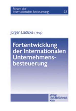 Fortentwicklung der Internationalen Unternehmensbesteuerung de Jürgen Lüdicke