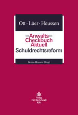 Anwalts-Checkbuch Aktuell. Schuldrechtsreform de Benno Heussen