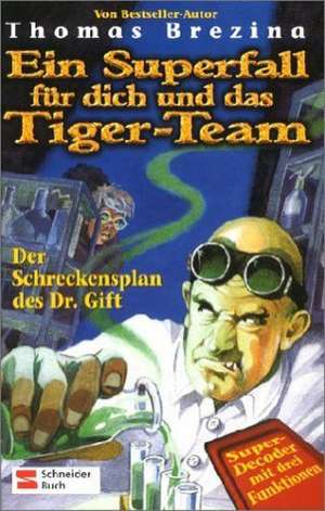 Ein Superfall für dich und das Tiger-Team 01. Der Schreckensplan des Dr. Gift de Werner Heymann