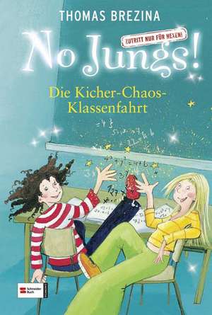 No Jungs! 18. Die Kicher-Chaos-Klassenfahrt de Thomas Brezina