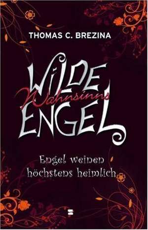 Wilde Wahnsinnsengel 04. Engel weinen höchstens heimlich de Thomas Brezina