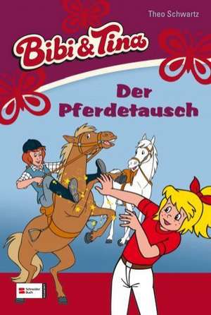 Bibi und Tina 22. Der Pferdetausch de Theo Schwartz