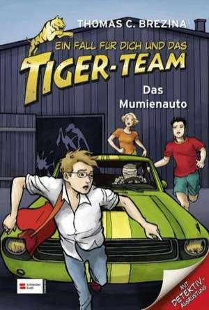 Ein Fall für dich und das Tiger-Team 14. Das Mumienauto de Thomas C. Brezina