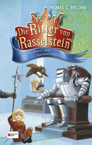 Die Ritter von Rasselstein 02. Zauberschwert und Sturmwindpferd de Thomas C. Brezina