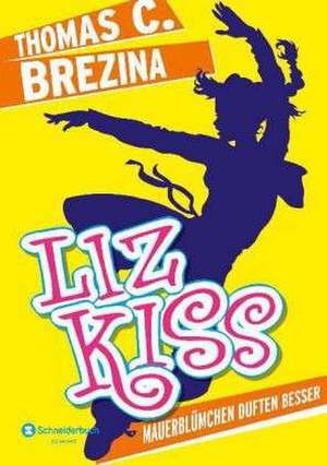 Liz Kiss 01. Mauerblümchen duften besser de Thomas C. Brezina