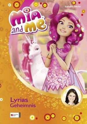 Mia and me 03: Lyrias Geheimnis de Isabella Mohn