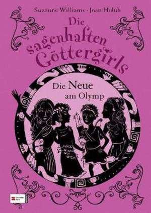 Die sagenhaften Göttergirls 01. Die Neue am Olymp de Joan Holub