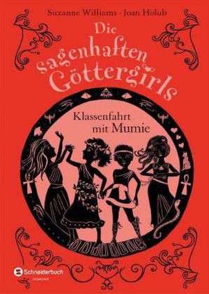 Die sagenhaften Göttergirls 06. Klassenfahrt mit Mumie de Joan Holub