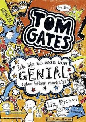 Tom Gates 04: Ich bin sowas von genial (aber keiner merkt's) de Liz Pichon