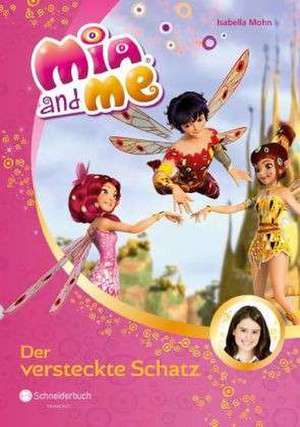 Mia and me 06: Der versteckte Schatz de Isabella Mohn