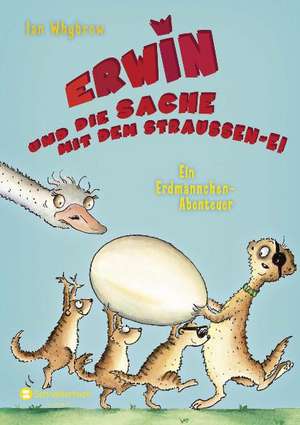 Erwin und die Sache mit dem Straußen-Ei - Ein Erdmännchen-Abenteuer de Ian Whybrow