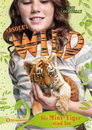 Absolut WILD 01 - Die Mini-Tiger sind los de LUCY COURTENAY