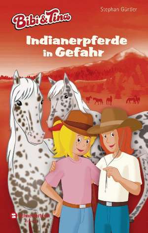 Bibi & Tina - Indianerpferde in Gefahr de Stephan Gürtler