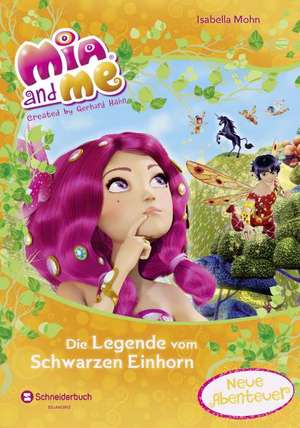 Mia and me - Die Legende vom Schwarzen Einhorn de Isabella Mohn