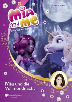 Mia and me 11: Mia und die Vollmondnacht de Isabella Mohn