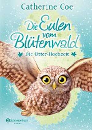 Die Eulen vom Blütenwald, Band 06 de Catherine Coe