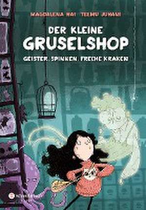 Der kleine Gruselshop - Geister, Spinnen, freche Kraken de Magdalena Hai