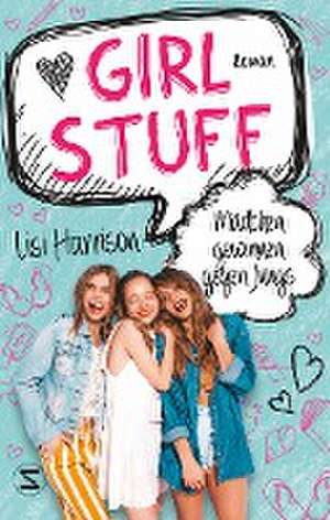 Girl Stuff - Mädchen gewinnen gegen Jungs de Lisi Harrison