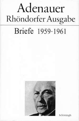 Adenauer - Rhöndorfer Ausgabe / Adenauer Briefe 1959-1961 de Rudolf Morsey