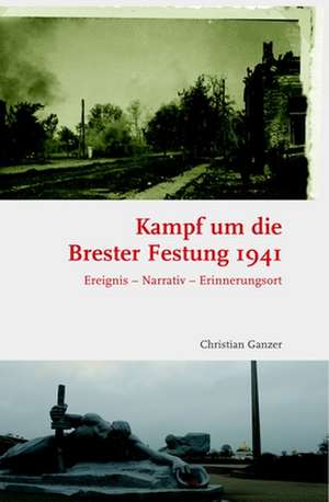 Kampf um die Brester Festung 1941 de Christian Ganzer