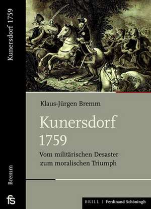 Kunersdorf 1759 de Klaus Jürgen Bremm