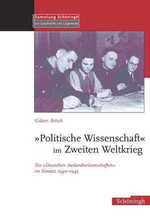 "Politische Wissenschaft" im Zweiten Weltkrieg de Gideon Botsch