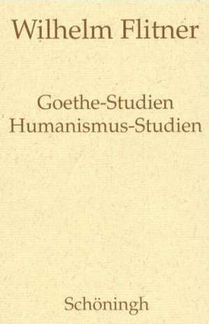 Goethe-Studien / Humanismus-Studien de Wilhelm Flitner