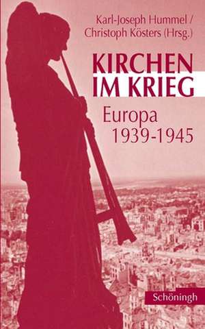 Kirchen im Krieg 1939-1945 de Karl-Joseph Hummel