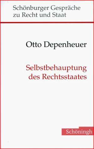 Selbstbehauptung des Rechtsstaates de Otto Depenheuer