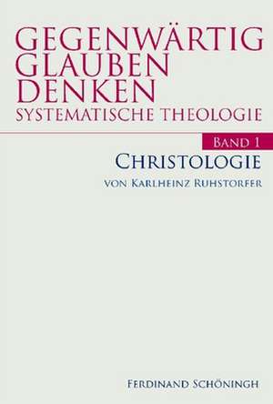 Gegenwärtig Glauben Denken / Christologie de Karlheinz Ruhstorfer