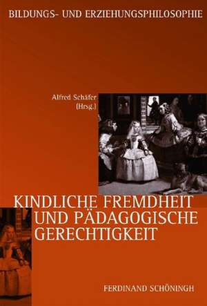 Kindliche Fremdheit und pägagogische Gerechtigkeit de Alfred Schäfer