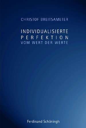 Individualisierte Perfektion de Christof Breitsameter