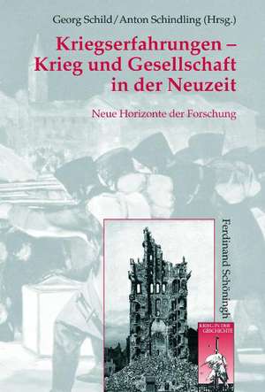 Kriegserfahrungen - Krieg und Gesellschaft in der Neuzeit de Georg Schild