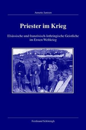 Priester im Krieg de Annette Jantzen