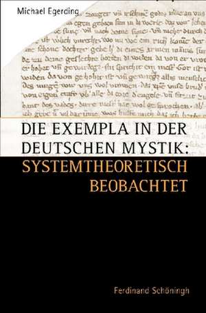 Die Exempla in der Deutschen Mystik: systemtheoretisch beobachtet de Michael Egerding