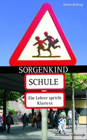 Sorgenkind Schule de Reiner Ruffing