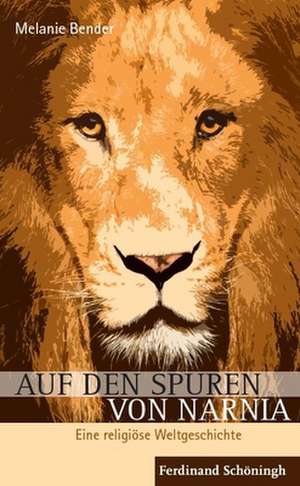 Auf den Spuren von Narnia de Melanie Bender