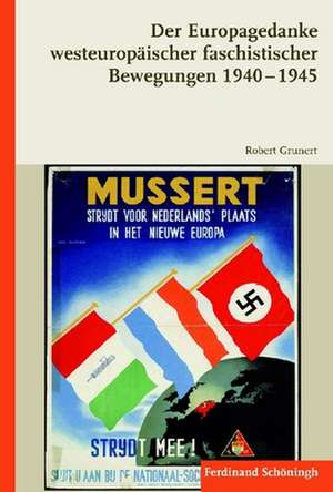 Der Europagedanke westeuropäischer faschistischer Bewegungen 1940-1945 de Robert Grunert